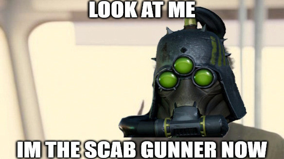 I'm the Scab Gunner now