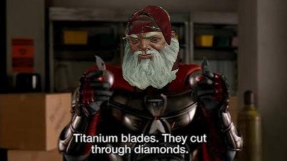 Santa's "Titanium Blades. They Cut Through Diamonds" Build