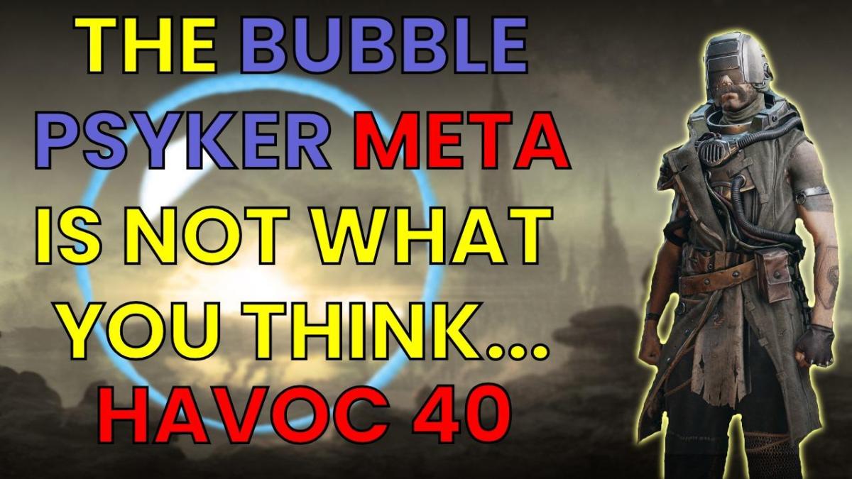 PSYKER BUBBLE META (HAVOC 40)