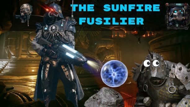The Sunfire Fusilier - Plasma Gunner Build
