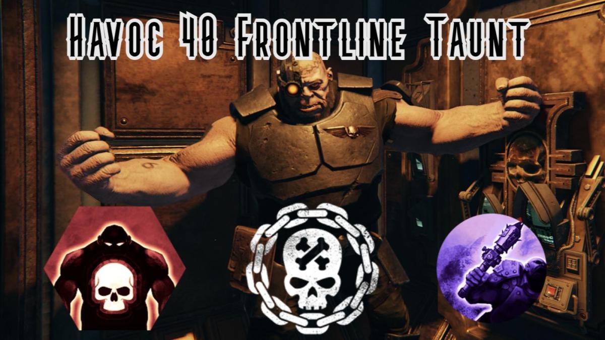 Havoc 40 Frontline Taunt build