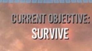 Current Objective: SURVIVE