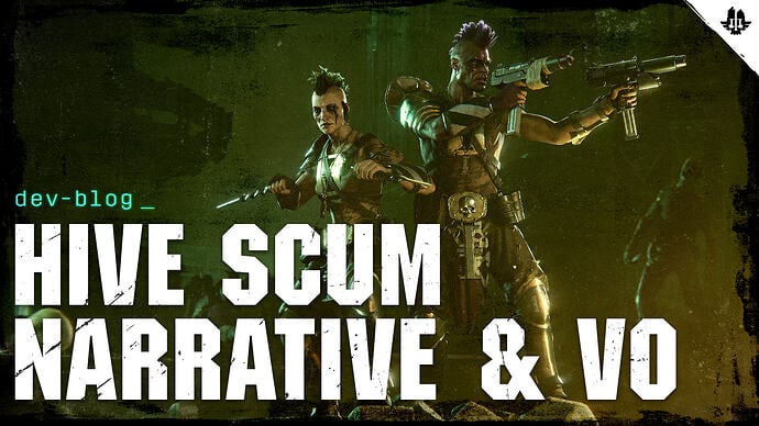 Dev Blog - Hive Scum: Narrative & VO